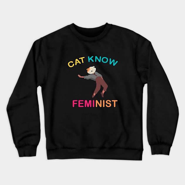 Cat Know Feminist Crewneck Sweatshirt by 29 hour design